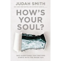 How's Your Soul?: Why Everything That Matters Starts with the Inside You - Paperback