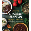 Authentic Brazilian Home Cooking: Simple, Delicious Recipes for Classic Latin American Flavors - Paperback