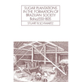 Sugar Plantations in the Formation of Brazilian Society: Bahia, 1550 1835 - Paperback
