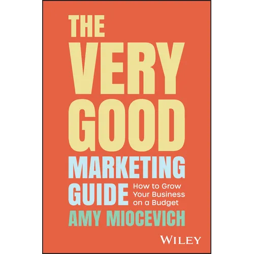The Very Good Marketing Guide: How to Grow Your Business on a Budget - Paperback