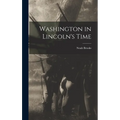 Washington in Lincoln's Time - Hardcover
