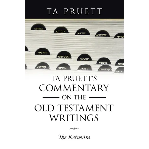 Ta Pruett's Commentary on the Old Testament Writings: The Ketuvim - Paperback