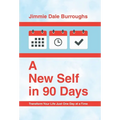 A New Self in 90 Days: Transform Your Life Just One Day at a Time - Hardcover