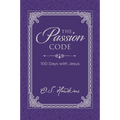 The Passion Code: 100 Days with Jesus (a 100-Day Devotional) - Hardcover