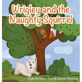 Wrigley and the Naughty Squirrel - Hardcover