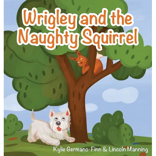 Wrigley and the Naughty Squirrel - Hardcover