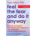 Feel the Fear... and Do It Anyway: Dynamic Techniques for Turning Fear, Indecision, and Anger Into Power, Action, and Love - Paperback