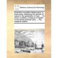 Aristotle's Complete Master-Piece. in Three Parts; Displaying the Secrets of Nature in the Generation of Man. ... to Which Is Added, a Treasure of Hea - Paperback