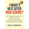 #what's Next After High School?: Choosing a Great Career You'll Love: A Guide for Parents and Students Working Together - Paperback