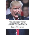 The Donald J. Trump Presidential Twitter Library: Coloring Book - Paperback