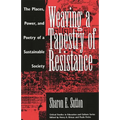 Weaving a Tapestry of Resistance: The Places, Power, and Poetry of a Sustainable Society - Paperback