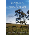 Yearning for a Broad Place: An Architect's Odyssey from Baltimore Blues to Cape Cod Bays, from Sorcerer's Apprentice to Pilgrim - Paperback