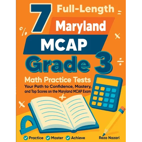 7 Full-Length Maryland MCAP Grade 3 Math Practice Tests: Your Path to Confidence, Mastery, and Top Scores on the Maryland MCAP Exam - Paperback