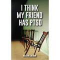 I Think My Friend Has PTSD - Hardcover