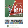 The 100 Best Tennis Lessons: A Player's Guide from Practice Court to Match Court - Paperback