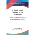 A Rhode Island Chaplain In The Revolution: Letters Of Ebenezer David To Nicholas Brown 1775-1778 - Hardcover