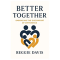 Better Together: Embracing the Discomfort of Difference - Paperback