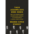 Their Accomplices Wore Robes: How the Supreme Court Chained Black America to the Bottom of a Racial Caste System - Hardcover