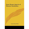 Some Deeper Aspects of Masonic Symbolism - Hardcover