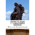 Henry VI, Part 3 - Large Print Edition: The Third Part of King Henry the Sixth: A Play - Paperback