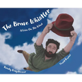 The Brave Whistler: A Voice on the Wind - Hardcover