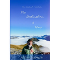 The Destination is Now: New Zealand & Australia - Paperback