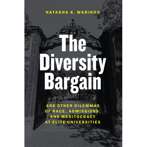 The Diversity Bargain: And Other Dilemmas of Race, Admissions, and Meritocracy at Elite Universities - Paperback