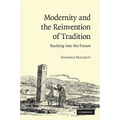 Modernity and the Reinvention of Tradition: Backing Into the Future. Stephen Prickett - Paperback