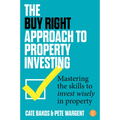 The Buy Right Approach to Property Investing: Mastering the Skills to Invest Wisely in Property - Paperback