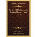 Stories Of Shakespeare's English History Plays (1912) - Paperback