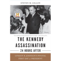 The Kennedy Assassination--24 Hours After: Lyndon B. Johnson's Pivotal First Day as President - Paperback