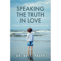 Speaking the Truth in Love: A Mother's Guide to Keeping Her Sons Safe - Paperback