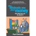 Who misleads you about money? and what you can do about it - Paperback