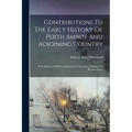 Contributions To The Early History Of Perth Amboy And Adjoining Country: With Sketches Of Men And Events In New Jersey During The Provincial Era - Paperback