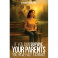If You Can Survive Your Parents, You Have Half A Chance - Paperback