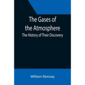 The Gases of the Atmosphere: The History of Their Discovery - Paperback
