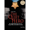 The Quiet Hero-The Untold Medal of Honor Story of George E. Wahlen at the Battle for Iwo Jima-Collector's Edition - Hardcover