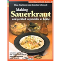Making Sauerkraut and Pickled Vegetables at Home: Creative Recipes for Lactic-Fermented Food to Improve Your Health - Paperback