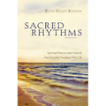 Sacred Rhythms Bible Study Participant's Guide: Spiritual Practices That Nourish Your Soul and Transform Your Life - Paperback