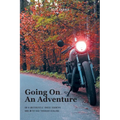 Going On An Adventure: On A Motorcycle Cross Country and with God Through Healing - Paperback