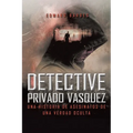 Detective Privado Vásquez: Una Historia de Asesinatos de Una Verdad Oculta - Paperback