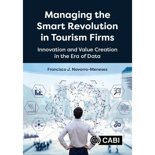 Managing the Smart Revolution in Tourism Firms: Innovation and Value Creation in the Era of Data - Paperback
