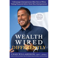 Wealth Wired Differently: 7 Advantages Entrepreneurs Miss Out on When Taking Financial Advice from Non-Entrepreneurs - Paperback