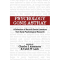 Psychology Gone Astray: A Selection of Racist & Sexist Literature from Early Psychological Research - Paperback