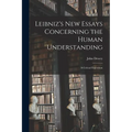 Leibniz's new Essays Concerning the Human Understanding: A Critical Exposition - Paperback