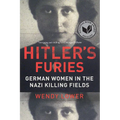 Hitler's Furies: German Women in the Nazi Killing Fields - Paperback