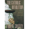 The Catholic Revolution: New Wine, Old Wineskins, and the Second Vatican Council - Paperback