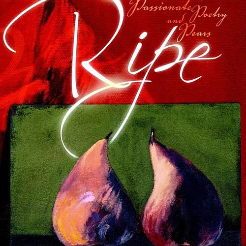 Ripe: A Collection of Passionate Poetry and Pears - Paperback