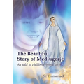 The Beautiful Story of Medjugorje: As Told to Children from 7 to 97 - Paperback