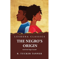The Negro's Origin: And Is the Negro Cursed? - Paperback
